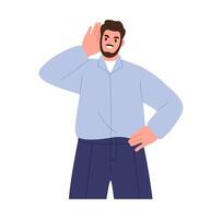 Man smiles and holds his hand near his ear. The guy listening or hearing intently. Flat illustration isolated on white background vector