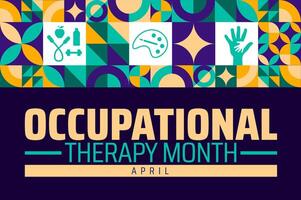 National Occupational Therapy Month geometric shape pattern background banner or poster design template. observed every year in April. Holiday concept. Use to any Template, card, poster, placard. vector