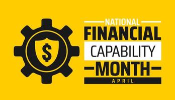 ational Financial Capability Month background banner or poster design template. observed every year in April. Holiday concept. Use to any Template vector