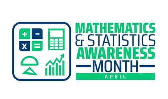 Mathematics and Statistics Awareness Month background banner or poster design template. observed every year in April. Holiday concept. Use to any Template, card, poster, placard, template. vector