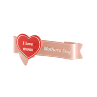 Ribbon banner with Mothers Day written on it, complemented by a red heart with I Love Mom written on it. 3d illustration on isolated background png