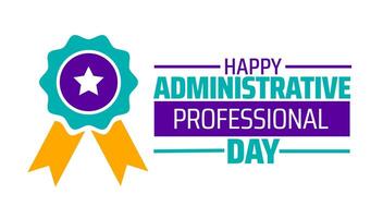 administrative professional day background banner or poster design template. observed every year in April. Holiday concept. Use to any Template, card, poster, placard, template. vector