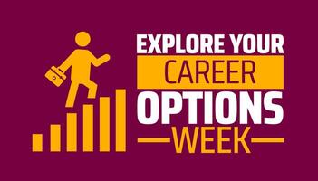 Explore Your Career Options Week background banner or poster design template. observed every year in April. Holiday concept. Use to any Template, card, poster, placard, template. vector