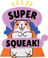 A flat style sticker of a cute rodent with supper squeak typography vector