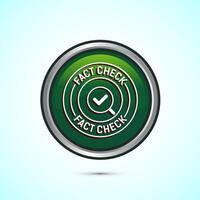 Fact check icon design illustration, Fact checking label, Fake news verified sign, Green color round button design vector