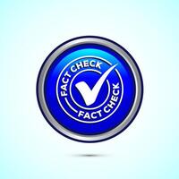 Fact check icon design illustration, Fact checking label, Fake news verified sign, Blue color round button design vector