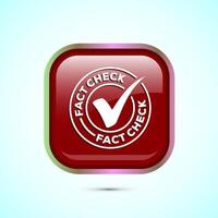 Fact check icon design illustration, Fact checking label, Fake news verified sign, Red color square button design vector