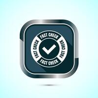 Fact check icon design illustration, Fact checking label, Fake news verified sign, Gray color shadow button design vector