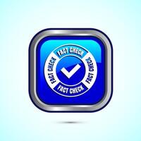 Fact check icon design illustration, Fact checking label, Fake news verified sign, Blue color square button design vector