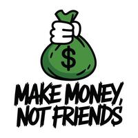 Make Money Not Friends T Shirt Design Illustration vector