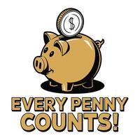 Every Penny Counts T Shirt Design Piggybank Money vector