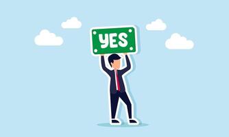 A businessman holds up a sign that says YES, illustration of agreement and approval related to suggestions and input vector