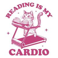 Reading is My Cardio cat Reader Typography T-shirt Design, Funny Bookish cat Design for Tee Shirt vector