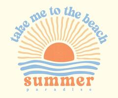 Sunshine Paradise, Take me to the Beach. Summer vibes artwork graphic print design. vector