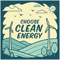 wind turbines and trees in the background with the words choose clean energy vector