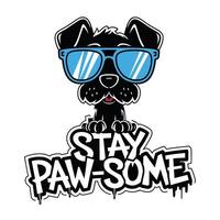 Stay Pawsome T Shirt Design Dog vector