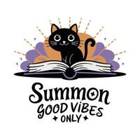 Summon Good Vibes Only T Shirt Design Black Cat vector