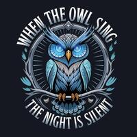 An owl with the words when the owl sings the night is silent vector