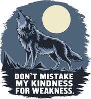 Don't mistake my kindness for weakness vector
