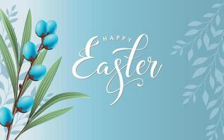 Floral background with spring willow blue eggs branch and green leaves bouquet. Happy Easter text. Greeting card. Botanic theme. vector