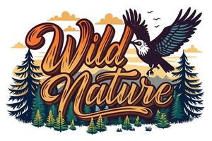 Wild Nature Art with Flying Eagle, Pine Trees, Clouds and Retro Lettering vector