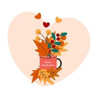 Autumn Leaves Berries Twigs in cup with Hello Autumn Text against heart shape background Flat design. Isolated illustration Thematic Cards Greeting or Invitation, leaflets or web promo banners vector