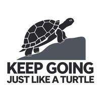 Keep Going Just Like Turtle T Shirt Design vector