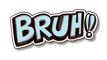 An expressive comic-style illustration of the word 'BRUH' in a playful font, featuring cool blue colors. photo
