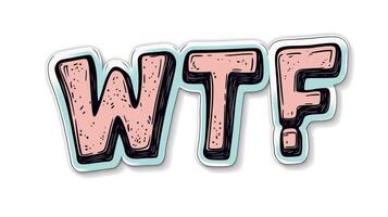 Bold graphic with the letters 'WTF' in playful pink and black, set against a clean white background. photo