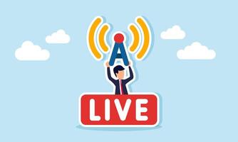 Businessman stands behind a board that says LIVE while lifting a signal transmitter tower, illustration of live streaming for television or social media content vector