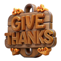 unforgettable retro Decorative Give Thanks wooden sign with carvelettering, rustic finish, warm lighting, front view, isolateon transparent background,high-resolution product photography 8K png