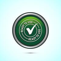 Ready to use icon design illustration, Ready to use badge label sign, Green color round button design vector
