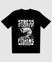 Stress Caused by Not Fishing Enough - Funny Fishing Graphic Design vector