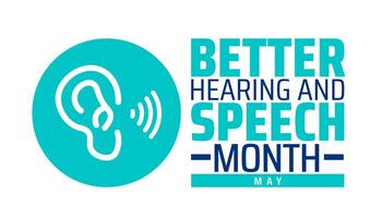 Better Hearing and Speech Month background banner or poster design template. observed every year in May. Holiday concept. Use to any Template, card, poster, placard, template. vector