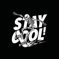 Skeleton on a skateboard with the words stay cool vector