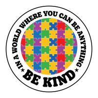 in a world where you can be anything be kind - Autism awareness Typography T-shirt Design , Autism Puzzle Design sublimation, vector