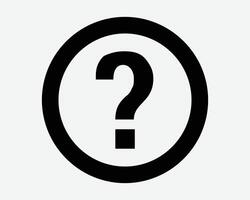 Round Help Icon Circle Question Mark Symbol Queries FAQ Customer Service Support Sign Front Desk Problem Issue Balck White Button Circle Graphic vector
