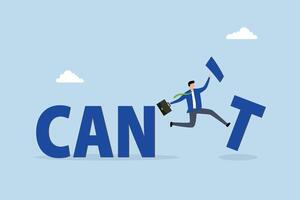 inspiration that you can do it, businessman kick away the word can't to be can. vector