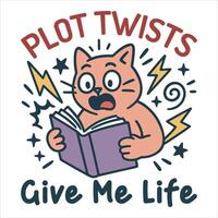 Plot Twists Give Me Life - Reading Book t-shirt Design , Bookish Design Sublimation, reader book quotes Typography Shirt vector
