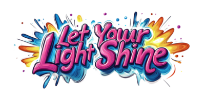 Vibrant Let Your Light Shine Typography with Colorful Splashes on a Transparent Background Concept of Motivation, Inspiration, and Positivity png