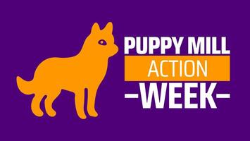 Puppy Mill Action Week background banner or poster design template. observed every year in May. Holiday concept. Use to any Template, card, poster, placard, template. vector