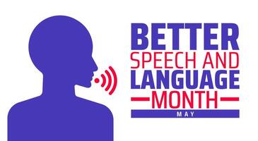 Better speech and language month background banner or poster design template. observed every year in May. Holiday concept. Use to any Template, card, poster, placard, template. vector