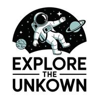 Explore The Unknown T Shirt Design Astronaut In Space Illustration vector