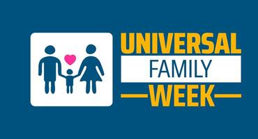 Universal Family Week background banner or poster design template. observed every year in May. Holiday concept. Use to any Template, card, poster, placard, template. vector