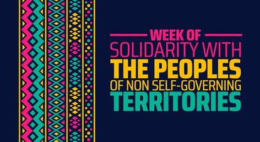 Week of Solidarity with the Peoples of Non Self Governing Territories background banner or poster design template. observed every year in May. Holiday concept. Use to any Template, card, poster. vector