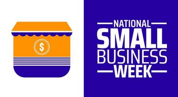 National Small Business Week background banner or poster design template. observed every year in May. Holiday concept. Use to any Template, card, poster, placard, template. vector