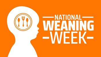 National Weaning Week background banner or poster design template. observed every year in May. Holiday concept. Use to any Template, card, poster, placard, template. vector
