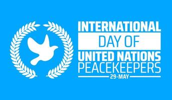 International Day of UN Peacekeepers background banner or poster design template. observed every year in May. Holiday concept. Use to any Template, card, poster, placard, template. vector