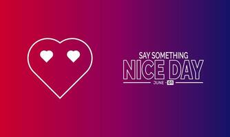 National Say Something Nice Day highlights the power of positive speech. By simply expressing kind words, we can improve someone's mood and inspire a ripple effect of joy. vector