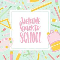 Card template with Welcome Back To School inscription written with cursive calligraphic font and decorated by frame or border made of education supplies. illustration for 1st of September. vector